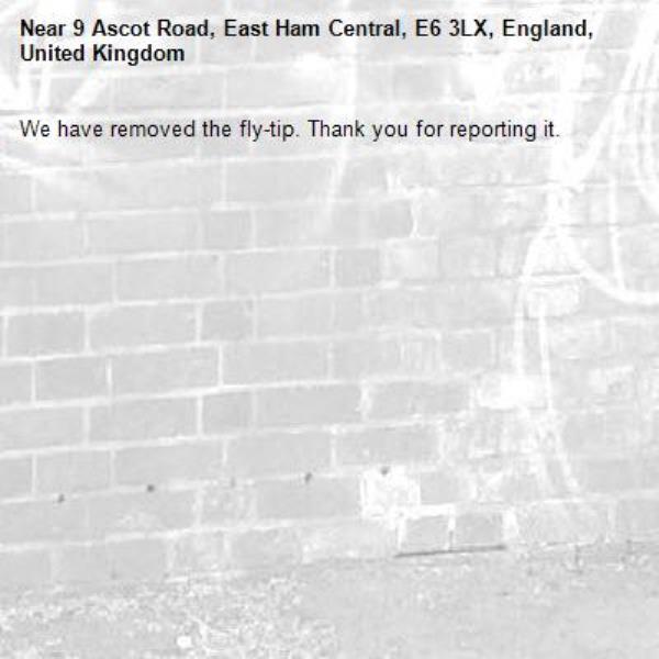 We have removed the fly-tip. Thank you for reporting it.-9 Ascot Road, East Ham Central, E6 3LX, England, United Kingdom