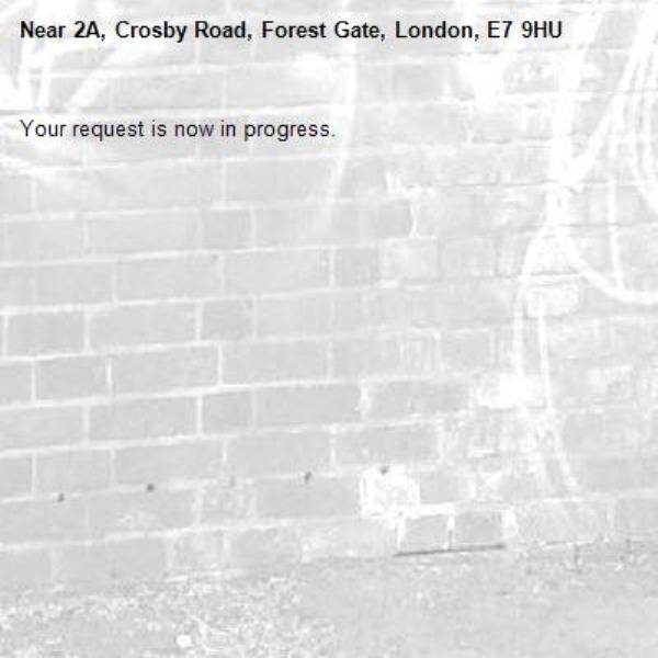 Your request is now in progress.-2A, Crosby Road, Forest Gate, London, E7 9HU