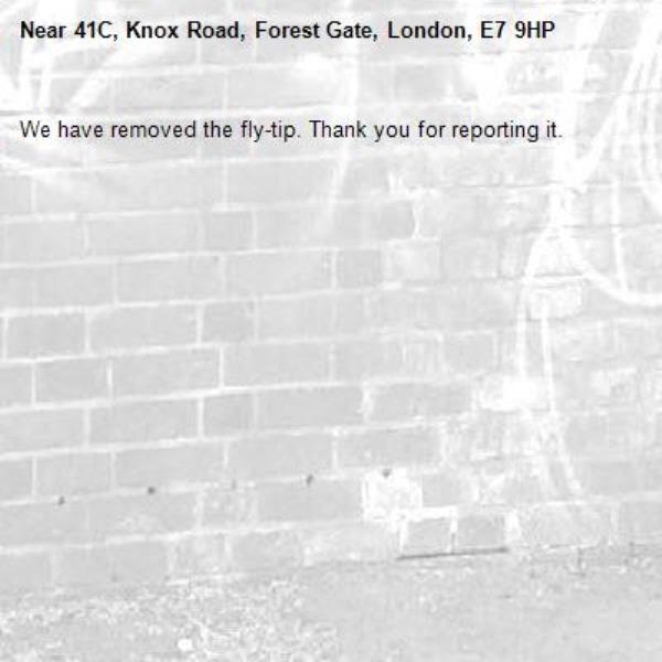 We have removed the fly-tip. Thank you for reporting it.-41C, Knox Road, Forest Gate, London, E7 9HP
