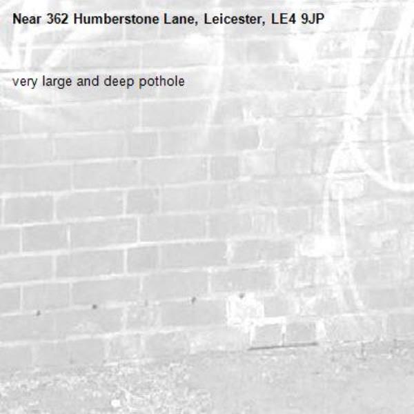 very large and deep pothole-362 Humberstone Lane, Leicester, LE4 9JP