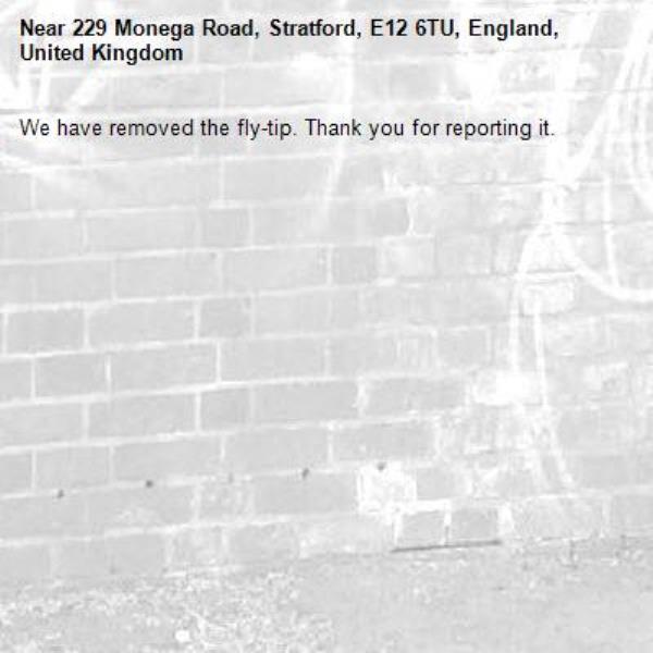 We have removed the fly-tip. Thank you for reporting it.-229 Monega Road, Stratford, E12 6TU, England, United Kingdom