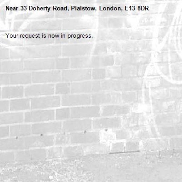 Your request is now in progress.-33 Doherty Road, Plaistow, London, E13 8DR