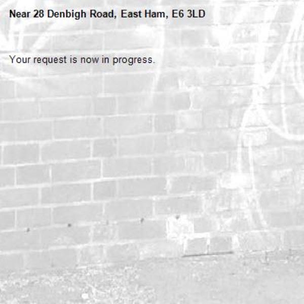 Your request is now in progress.-28 Denbigh Road, East Ham, E6 3LD