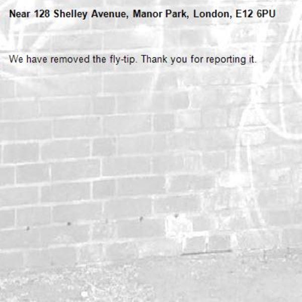 We have removed the fly-tip. Thank you for reporting it.-128 Shelley Avenue, Manor Park, London, E12 6PU