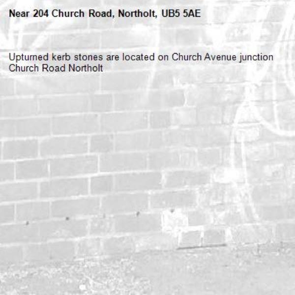 Upturned kerb stones are located on Church Avenue junction Church Road Northolt -204 Church Road, Northolt, UB5 5AE