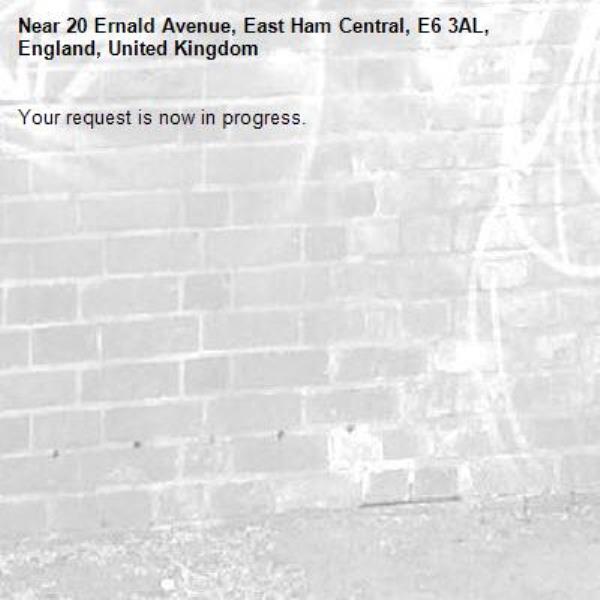 Your request is now in progress.-20 Ernald Avenue, East Ham Central, E6 3AL, England, United Kingdom