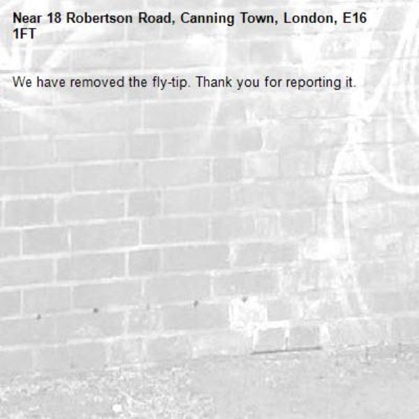 We have removed the fly-tip. Thank you for reporting it.-18 Robertson Road, Canning Town, London, E16 1FT