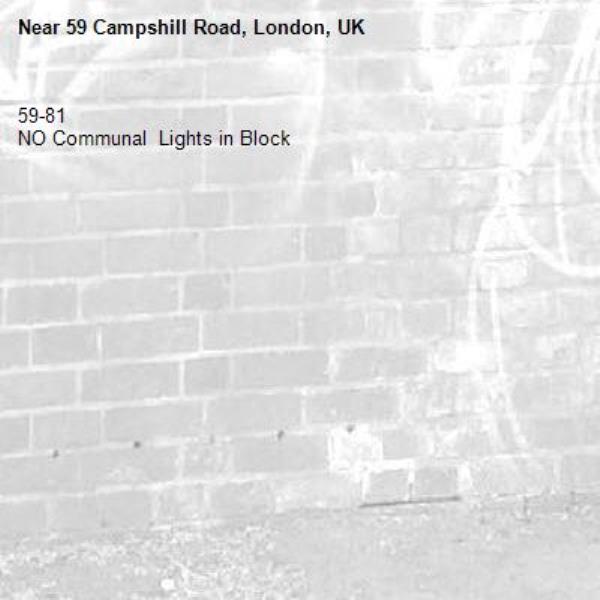 59-81
NO Communal  Lights in Block-59 Campshill Road, London, UK