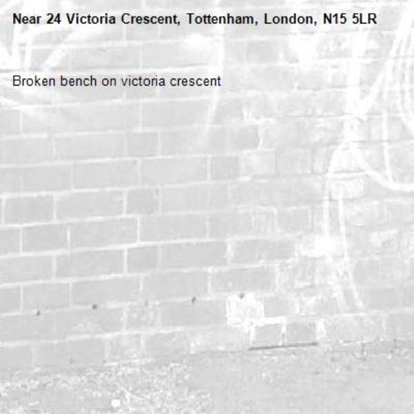 Broken bench on victoria crescent -24 Victoria Crescent, Tottenham, London, N15 5LR