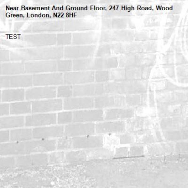 TEST-Basement And Ground Floor, 247 High Road, Wood Green, London, N22 8HF