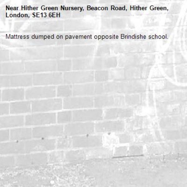 Mattress dumped on pavement opposite Brindishe school.-Hither Green Nursery, Beacon Road, Hither Green, London, SE13 6EH
