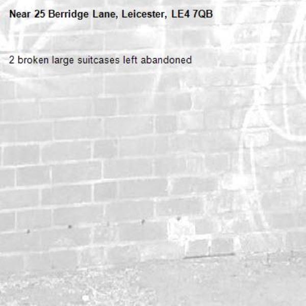 2 broken large suitcases left abandoned -25 Berridge Lane, Leicester, LE4 7QB