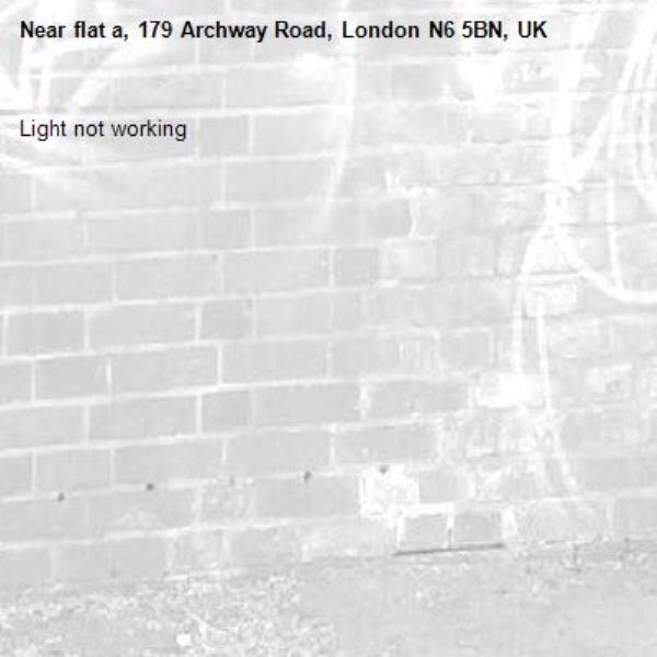 Light not working-flat a, 179 Archway Road, London N6 5BN, UK