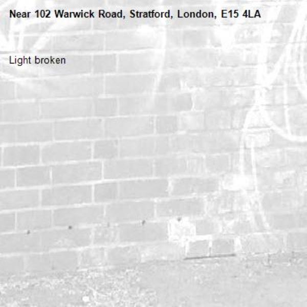 Light broken-102 Warwick Road, Stratford, London, E15 4LA