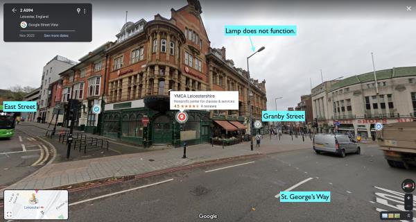 The street lamp on the west side of St. George's Way, between its junctions of East Street and Granby Street, does not function. The lamp overhangs a pedestrian crossing. Please see attached picture.-123 Granby Street, City Centre, LE1 6FD, England, United Kingdom