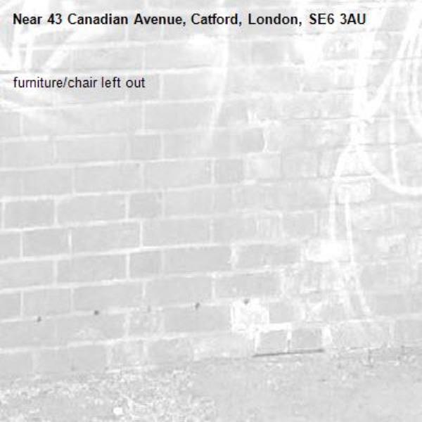 furniture/chair left out-43 Canadian Avenue, Catford, London, SE6 3AU