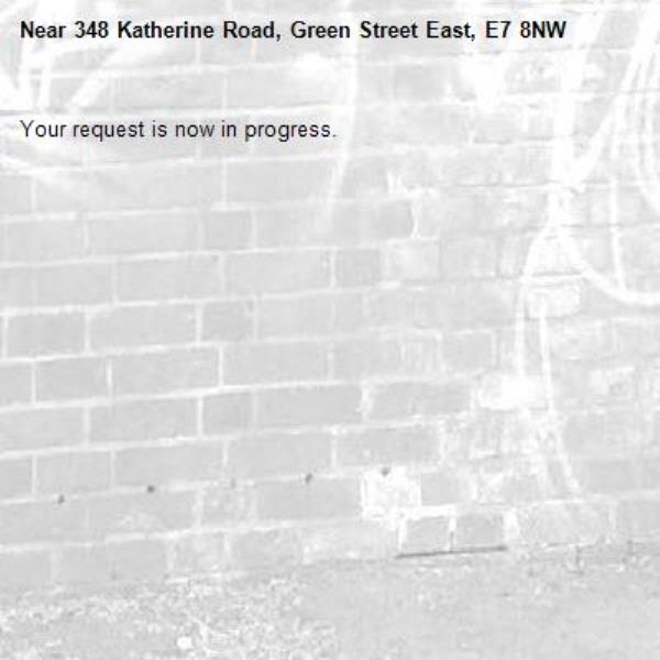 Your request is now in progress.-348 Katherine Road, Green Street East, E7 8NW