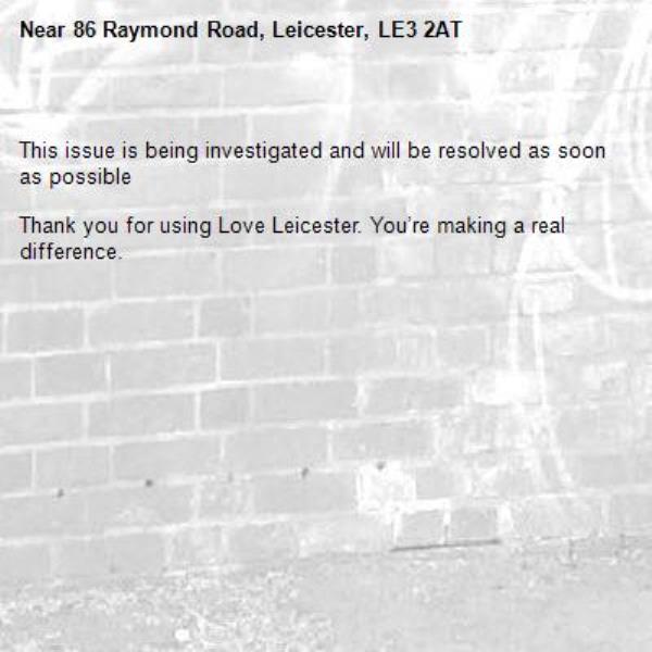 
This issue is being investigated and will be resolved as soon as possible

Thank you for using Love Leicester. You’re making a real difference.


-86 Raymond Road, Leicester, LE3 2AT