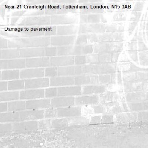 Damage to pavement -21 Cranleigh Road, Tottenham, London, N15 3AB