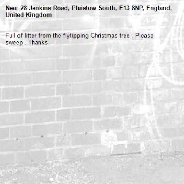 Full of litter from the flytipping Christmas tree . Please sweep . Thanks -28 Jenkins Road, Plaistow South, E13 8NP, England, United Kingdom