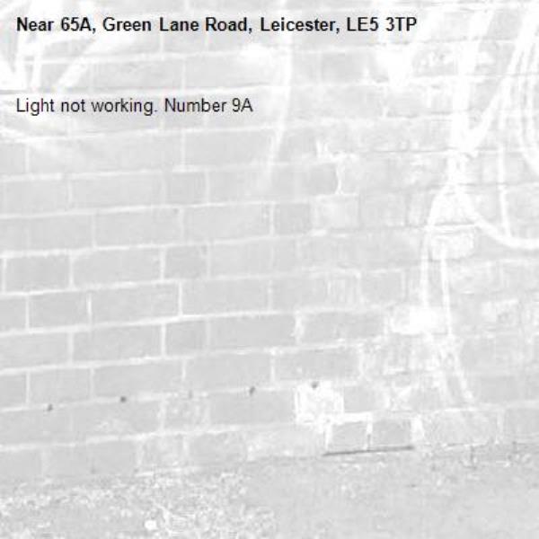 Light not working. Number 9A-65A, Green Lane Road, Leicester, LE5 3TP