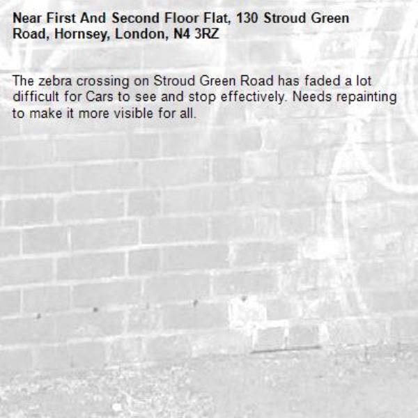 The zebra crossing on Stroud Green Road has faded a lot difficult for Cars to see and stop effectively. Needs repainting to make it more visible for all.-First And Second Floor Flat, 130 Stroud Green Road, Hornsey, London, N4 3RZ