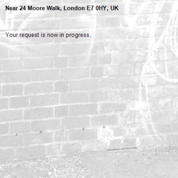 Your request is now in progress.-24 Moore Walk, London E7 0HY, UK