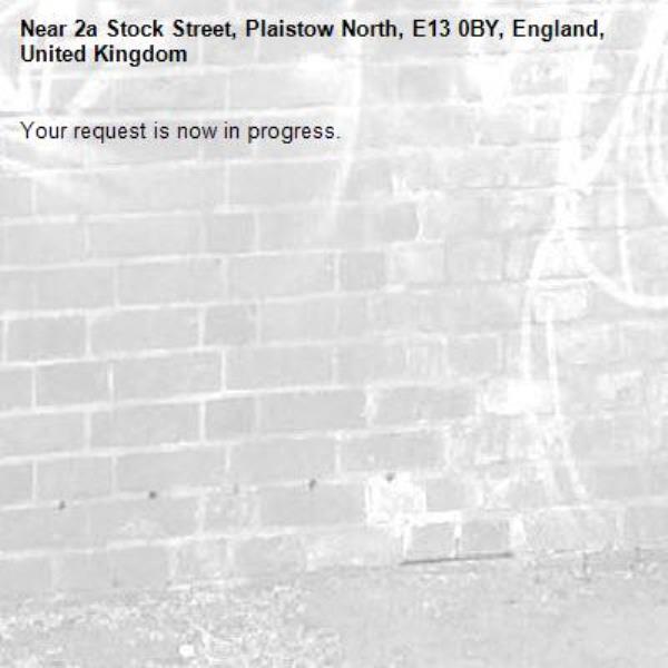 Your request is now in progress.-2a Stock Street, Plaistow North, E13 0BY, England, United Kingdom