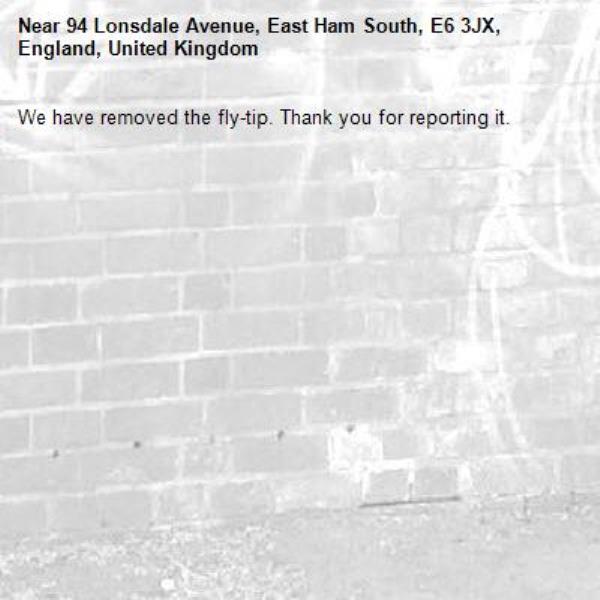 We have removed the fly-tip. Thank you for reporting it.-94 Lonsdale Avenue, East Ham South, E6 3JX, England, United Kingdom