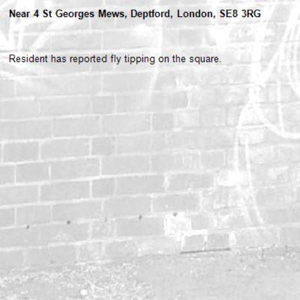 Resident has reported fly tipping on the square.-4 St Georges Mews, Deptford, London, SE8 3RG