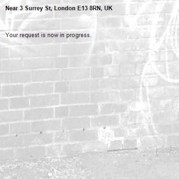 Your request is now in progress.-3 Surrey St, London E13 8RN, UK