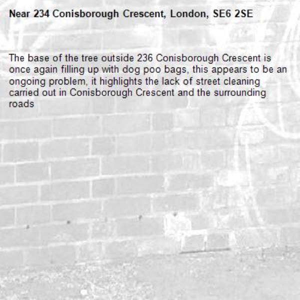 The base of the tree outside 236 Conisborough Crescent is once again filling up with dog poo bags, this appears to be an ongoing problem, it highlights the lack of street cleaning carried out in Conisborough Crescent and the surrounding roads -234 Conisborough Crescent, London, SE6 2SE
