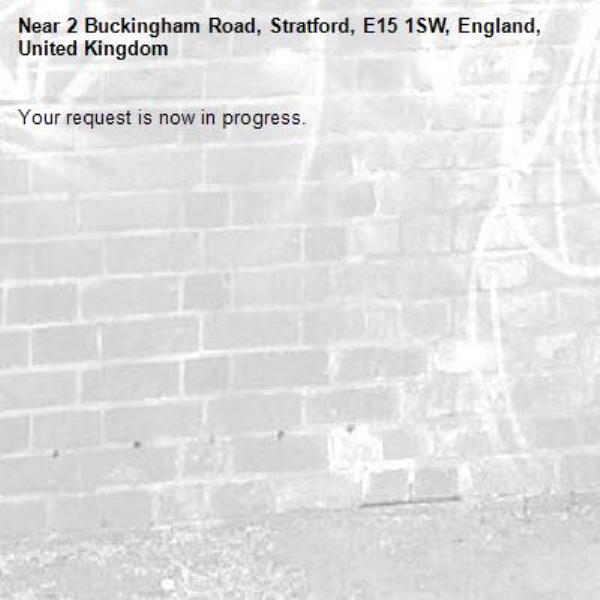 Your request is now in progress.-2 Buckingham Road, Stratford, E15 1SW, England, United Kingdom