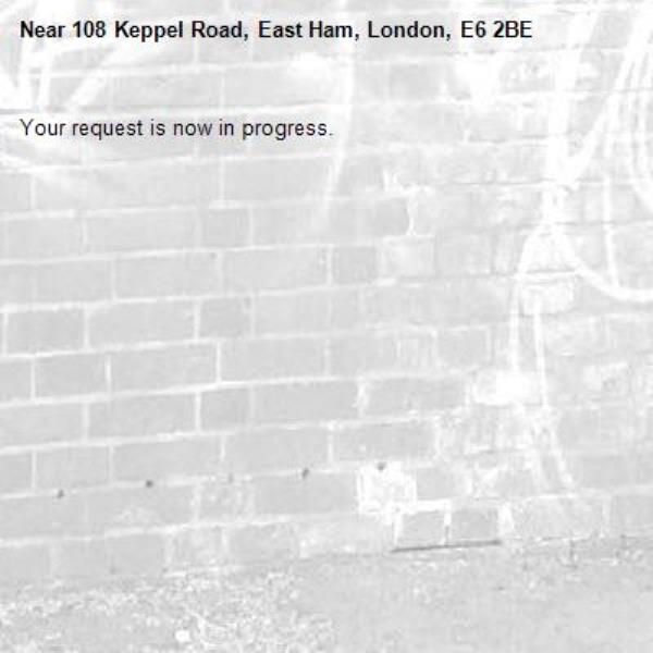 Your request is now in progress.-108 Keppel Road, East Ham, London, E6 2BE