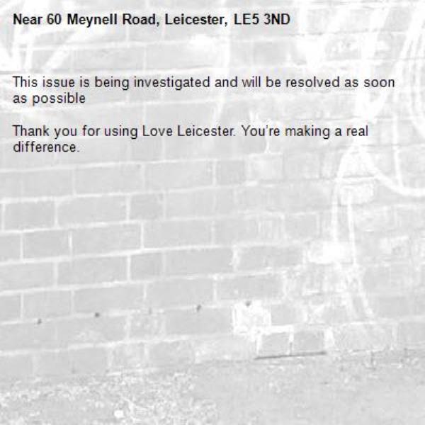 This issue is being investigated and will be resolved as soon as possible

Thank you for using Love Leicester. You’re making a real difference.
-60 Meynell Road, Leicester, LE5 3ND