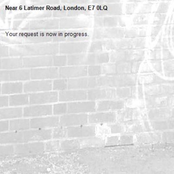 Your request is now in progress.-6 Latimer Road, London, E7 0LQ