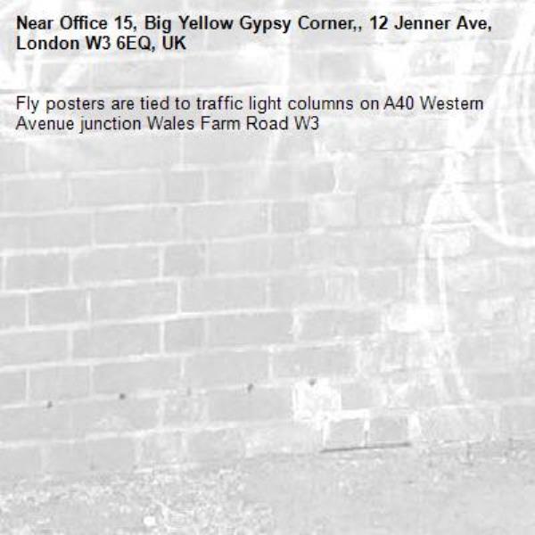 Fly posters are tied to traffic light columns on A40 Western Avenue junction Wales Farm Road W3-Office 15, Big Yellow Gypsy Corner,, 12 Jenner Ave, London W3 6EQ, UK