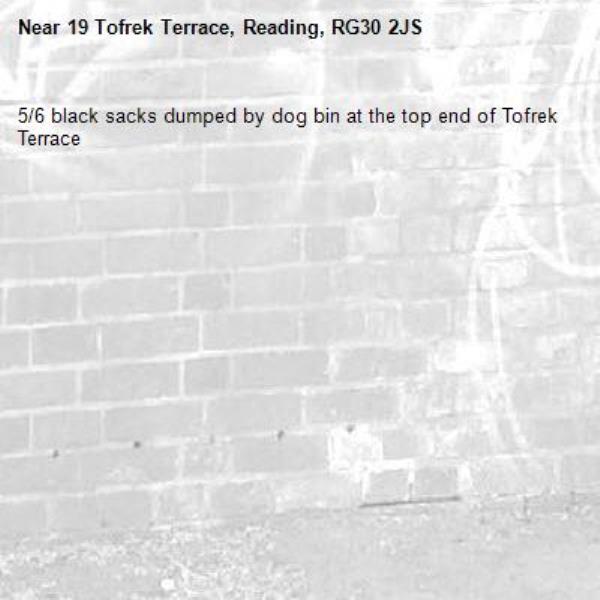 5/6 black sacks dumped by dog bin at the top end of Tofrek Terrace -19 Tofrek Terrace, Reading, RG30 2JS