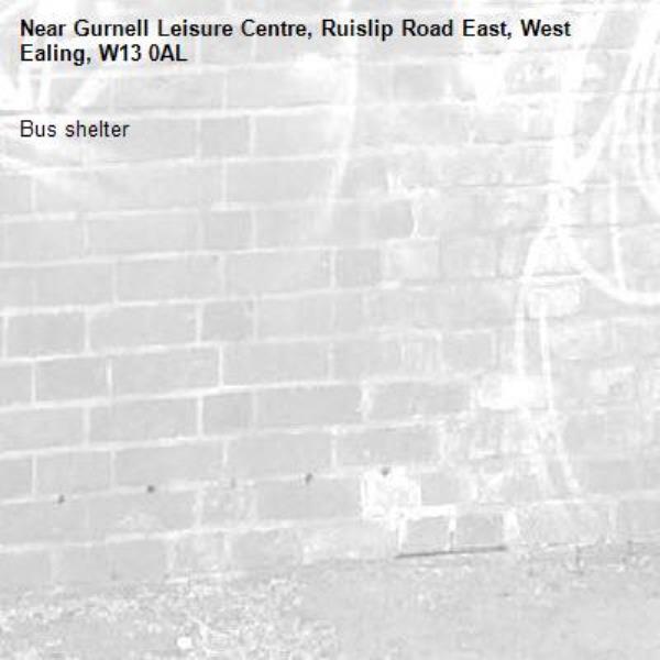 Bus shelter -Gurnell Leisure Centre, Ruislip Road East, West Ealing, W13 0AL