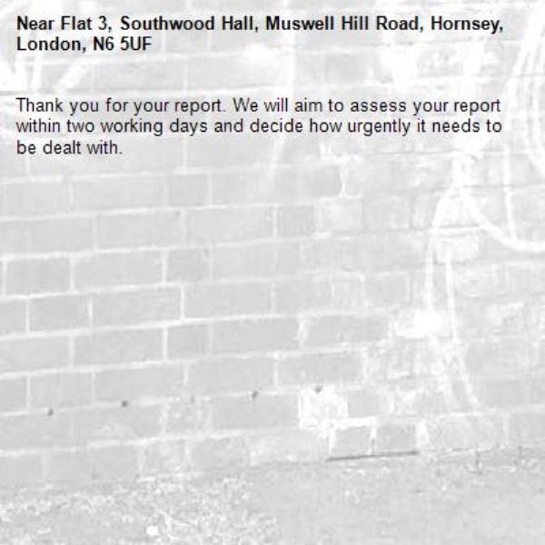 Thank you for your report. We will aim to assess your report within two working days and decide how urgently it needs to be dealt with.-Flat 3, Southwood Hall, Muswell Hill Road, Hornsey, London, N6 5UF