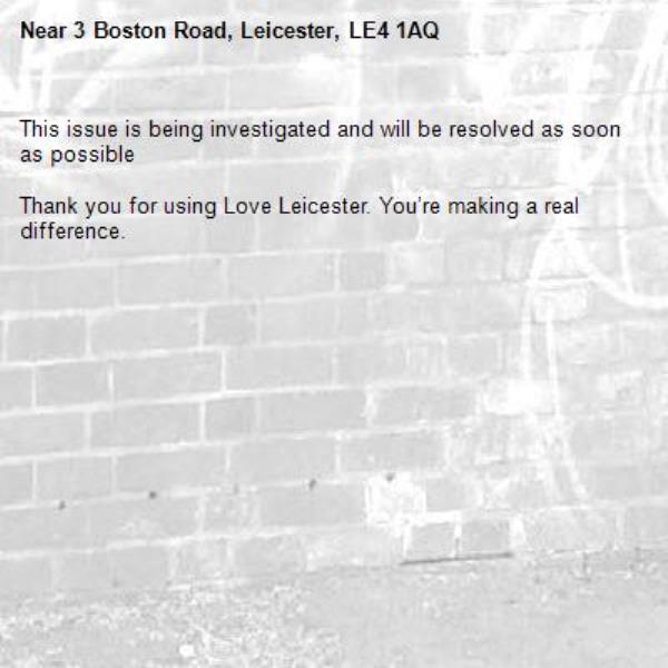This issue is being investigated and will be resolved as soon as possible

Thank you for using Love Leicester. You’re making a real difference.
-3 Boston Road, Leicester, LE4 1AQ