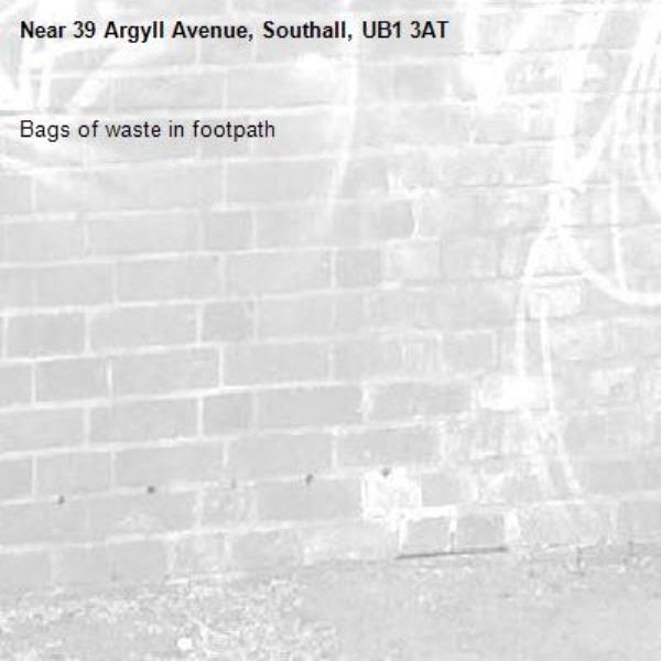 Bags of waste in footpath-39 Argyll Avenue, Southall, UB1 3AT