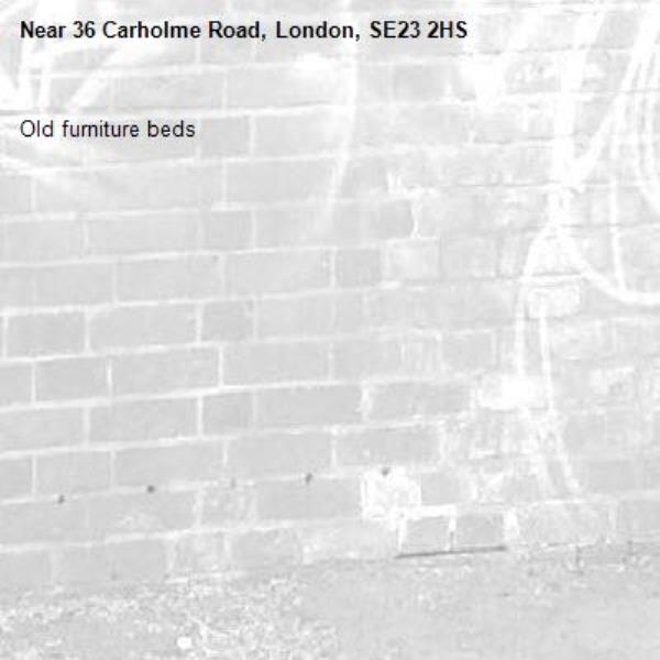 Old furniture beds-36 Carholme Road, London, SE23 2HS