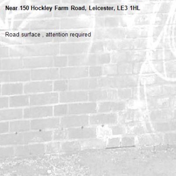 Road surface , attention required -150 Hockley Farm Road, Leicester, LE3 1HL