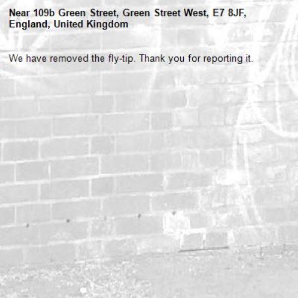We have removed the fly-tip. Thank you for reporting it.-109b Green Street, Green Street West, E7 8JF, England, United Kingdom