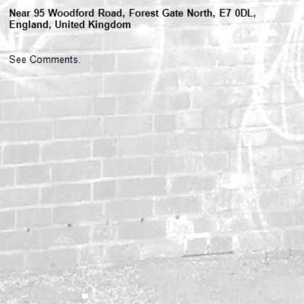 See Comments.-95 Woodford Road, Forest Gate North, E7 0DL, England, United Kingdom