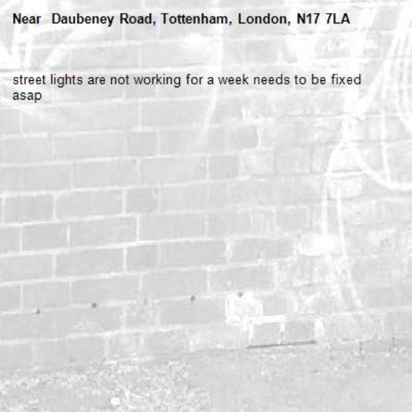 street lights are not working for a week needs to be fixed asap - Daubeney Road, Tottenham, London, N17 7LA