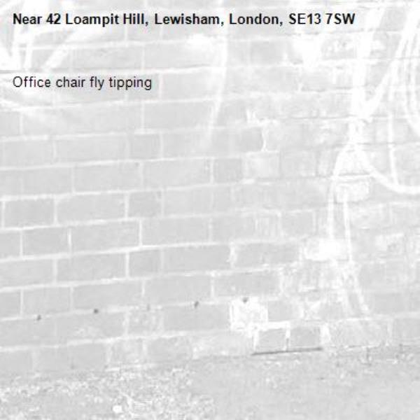 Office chair fly tipping -42 Loampit Hill, Lewisham, London, SE13 7SW