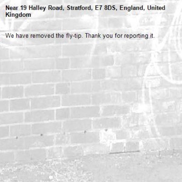 We have removed the fly-tip. Thank you for reporting it.-19 Halley Road, Stratford, E7 8DS, England, United Kingdom