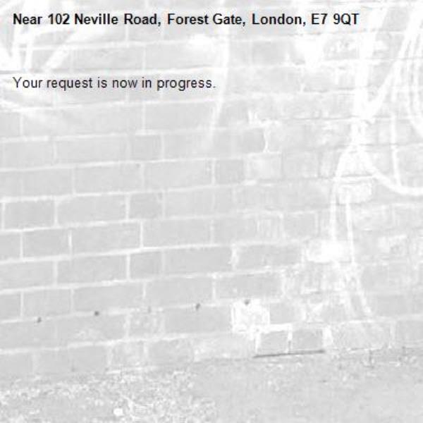 Your request is now in progress.-102 Neville Road, Forest Gate, London, E7 9QT